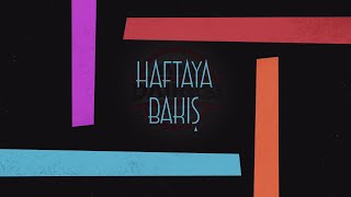 HAFTAYA BAKIŞ - (21 KASIM - 28 KASIM 2020) İşte Haber Dairesi'nde haft