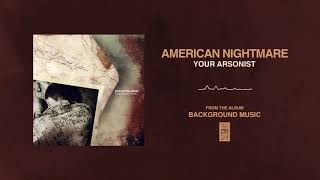 American Nightmare "Your Arsonist"