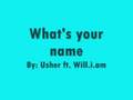 What's your name-Usher ft. Will.i.am 