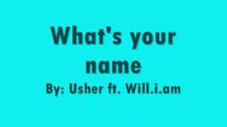 What&#39;s your name-Usher ft. Will.i.am