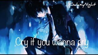 Nightcore ~  Cry if you wanna cry