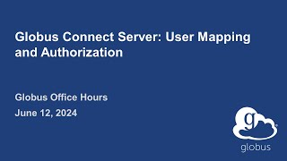 Globus Connect Server   User Mapping and Authorization