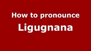 How to pronounce Ligugnana