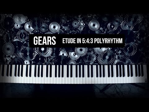 Playing and Composing with a 5:4:3 Polyrhythm/Polymeter - Gears Piano Etude