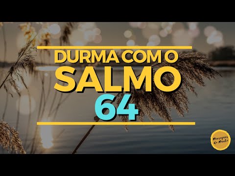 Durma com o salmo 64 - Salmo 64 para dormir