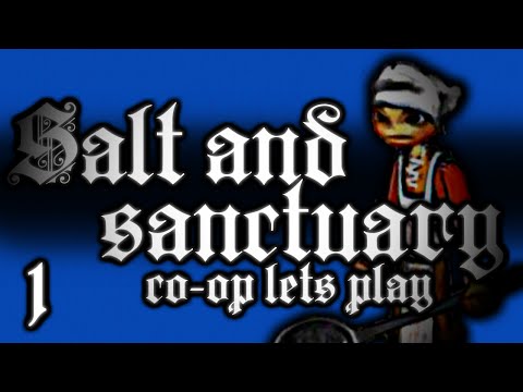 LETS PLAY SALT & SANCTUARY CO-OP! - PART 1 - THE FROG CHEF: THE FESTERING BANQUET + SODDEN KNIGHT