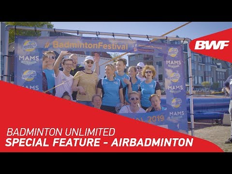 Badminton Unlimited 2019 | Air Badminton - SPECIAL FEATURE | BWF 2019