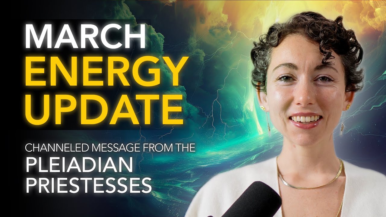 March Energy Update // Channeled Message from the Pleiadian Priestesses