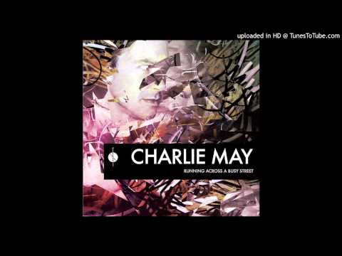 Charlie May - Running Across A Busy Street (Duncan Forbes Remix)