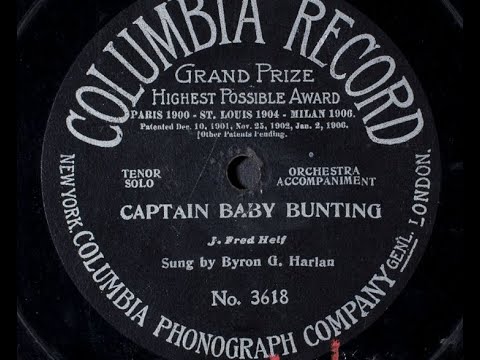Byron G. Harlan "Captain Baby Bunting" Edison cylinder 9508 (1906) J. Fred Helf song