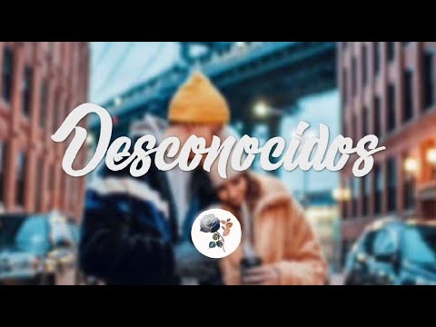 Mau y Ricky, Manuel Turizo, Camilo - Desconocidos (Letra)
