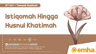 Download lagu ⭕ CONSTANCY UNTIL A GOOD ENDING | Part 2 | Muslim Women's Themes | Ustadzah Imroatul Azizah mp3