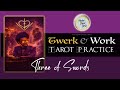 THREE OF SWORDS ️ TWERK AND WORK TAROT PRACTICE