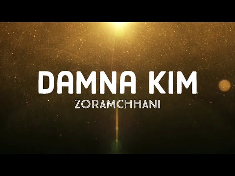 Zoramchhani - Damna Kim (Lyrics)