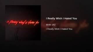 Download lagu blink-182 - I Really Wish I Hated You mp3 Download lagu blink-182 - I Really Wish I Hated You mp3