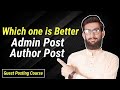 Admin Post or Author Post || Which one is Better?