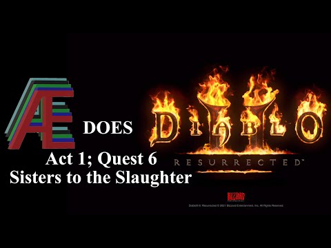 Diablo 2 Resurrected - Act 1 Quest 6: Sisters to the Slaughter