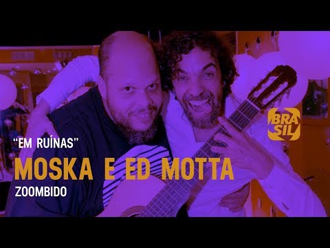 Moska e Ed Motta - "Em Ruínas" | Zoombido