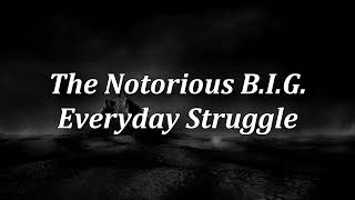 [HQ&Lyrics] The Notorious B.I.G. - Everyday Struggle | 432 Hz