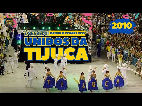 UNIDOS DA TIJUCA 2010 | É SEGREDO | DESFILE COMPLETO | CARNAVAL RIO DE JANEIRO