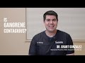 Is Gangrene Contagious Dr Grant Gonzales