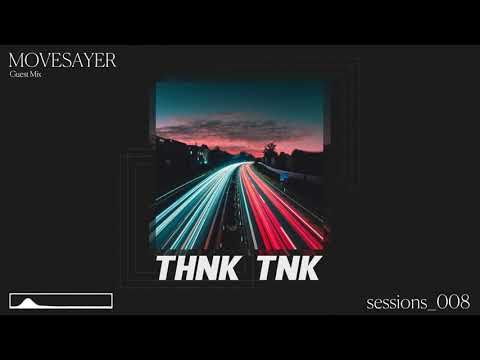 THNK TNK Sessions 008 (Movesayer Guest Mix)