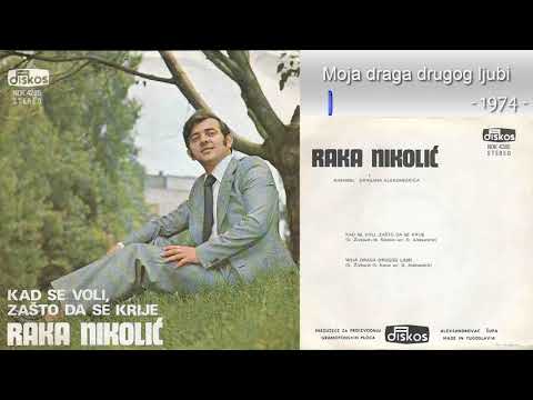 Raka Nikolic - Moja draga drugog ljubi - (Audio 1974)