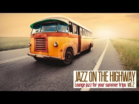 Best Jazz on the Highway - Lounge Acid Jazz for Your Trips 2