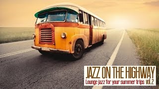 Jazz on the Highway - Lounge Acid Jazz for Your Trips 2