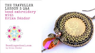 Lesson 3 Q&amp;A: learn bead embroidery with Erika Sandor - The Traveller pendant/brooch