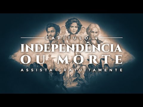 Capítulo 4 - Independência ou Morte | Brasil - A Última Cruzada