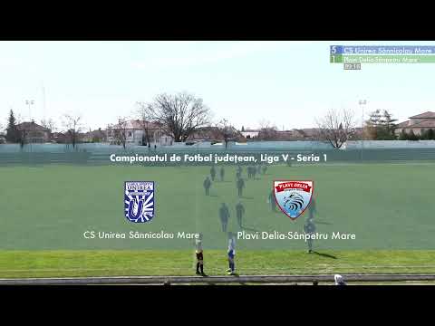 Liga a V-a: CS Unirea Sânnicolau Mare - AS Plavi Delia Sanpetru-Mare