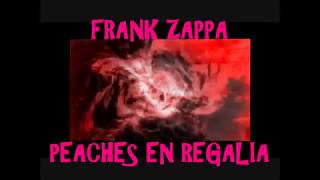 FRANK ZAPPA    PEACHES EN REGALIA