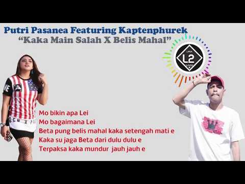 Kaka Main salah X Belis Mahal - Putry Pasanea FT Kapthenpurek (Lyrics)
