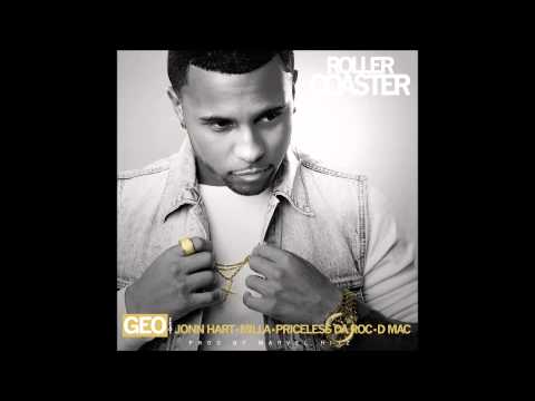 Geo - Roller Coaster ft Jonn Hart, Milla, Priceless Da Roc, D mac
