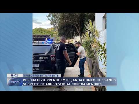 Preso preventivamente: PC prende em Peçanha homem de 55 anos suspeito de abuso sexual contra menores
