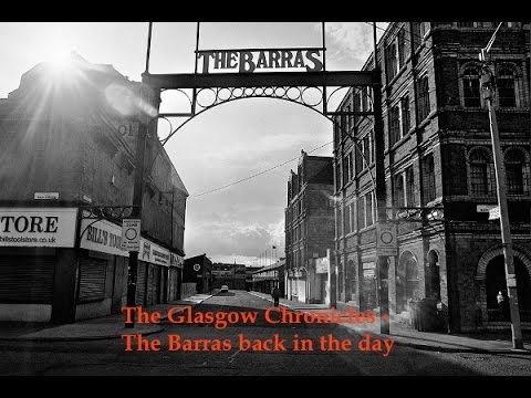 The Glasgow Chronicles - The Barras back in the day