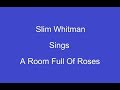 A Room Full Of Roses+ On Screen Lyrics ---- Slim Whitman