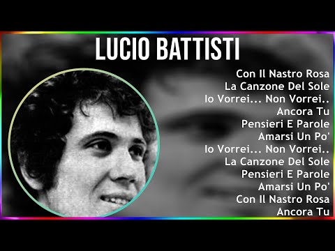 Lucio Battisti 2024 MIX Musica Italiana - Con Il Nastro Rosa, La Canzone Del Sole, Io Vorrei... ...