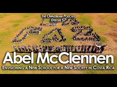 Envisioning a New School for a New Society in Costa Rica With Abel McClennen - Ownstream Podcast 57