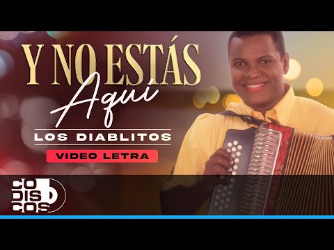 Y No Estás Aquí, Los Diablitos - Video Letra