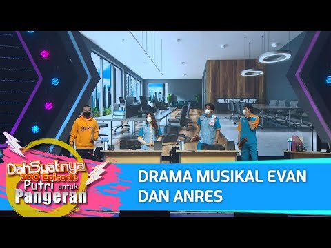 DAHSYATNYA 300 EPISODE PUTRI UNTUK PANGERAN - Drama Mausikal Evan dan Anres