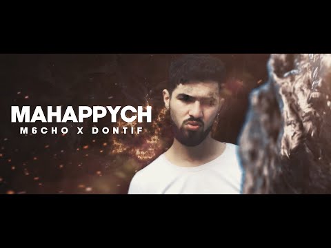 M6CHO - MAHAPPYCH ft. DONTIF [Official Video]
