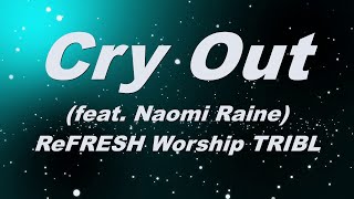 Cry Out (feat. Naomi Raine) _ ReFRESH Worship _ TRIBL Official Lyrics
