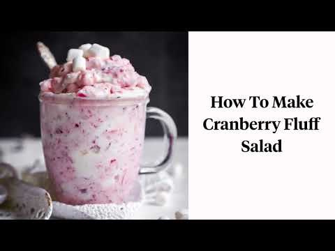 How to Make Cranberry Fluff Salad