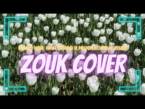 ZOUK LOVE 2023  🔊  MANO KEA  NHA TERRA X MWEN LOVELY 2023