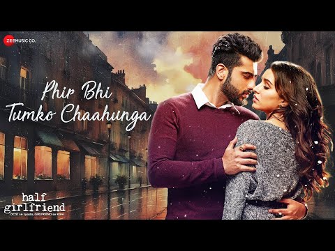 Arijit Singh - Phir Bhi Tumko Chaahunga 💖 | Arjun K & Shraddha K | Romantic Song