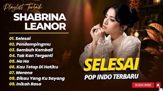 Download lagu SHABRINA LEANOR - SELESAI - PENDAMPINGMU - SEMBUH KEMBALI || FULL ALBUM POP TERBARU 2026 mp3 Download lagu SHABRINA LEANOR - SELESAI - PENDAMPINGMU - SEMBUH KEMBALI || FULL ALBUM POP TERBARU 2026 mp3