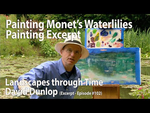 Painting Monet's Waterlilies -  Emmy Award winning Landscapes Through Time with David Dunlop.