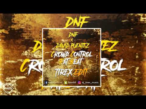 DNF & David Puentez - Crowd Control Fat Beat (TIREX 2018 EDIT)